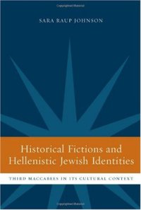 cover of the book Historical Fictions and Hellenistic Jewish Identity: Third Maccabees in Its Cultural Context (Hellenistic Culture and Society)