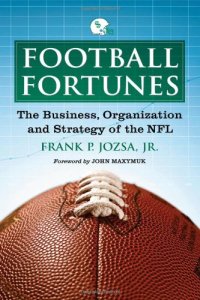 cover of the book Football Fortunes: The Business, Organization and Strategy of the NFL