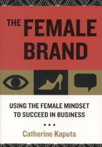 cover of the book The Female Brand: Using the Female Mindset to Succeed in Business