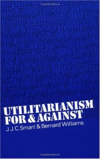 cover of the book Utilitarianism: For and Against