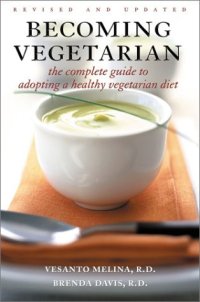 cover of the book Becoming Vegetarian: The Complete Guide to Adopting a Healthy Vegetarian Diet