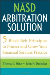 cover of the book NASD Arbitration Solution: Five Black Belt Principles to Protect and Grow Your Financial Services Practice