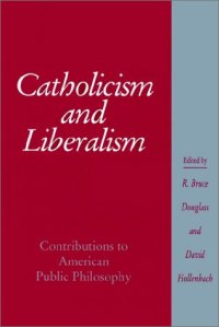 cover of the book Catholicism and Liberalism: Contributions to American Public Policy