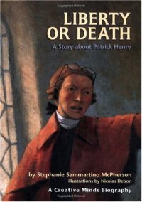 cover of the book Liberty or Death: A Story About Patrick Henry (Creative Minds Biographies)