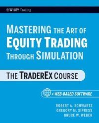 cover of the book Mastering the Art of Equity Trading Through Simulation, + Web-Based Software: The TraderEx Course (Wiley Trading)