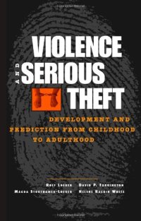 cover of the book Violence and Serious Theft: Development and Prediction from Childhood to Adulthood