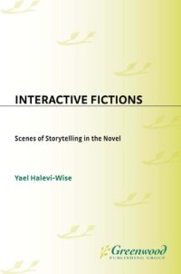 cover of the book Interactive Fictions: Scenes of Storytelling in the Novel (Contributions to the Study of World Literature)