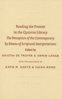 cover of the book Reading the Present in the Qumran Library: The Perception of the Contemporary by Means of Scriptural Interpretations (Symposium Series (Society of Biblical Literature)