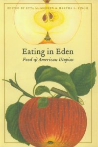 cover of the book Eating in Eden: Food and American Utopias (At Table)