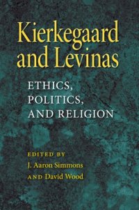 cover of the book Kierkegaard and Levinas: Ethics, Politics, and Religion (Indiana Series in the Philosophy of Religion)