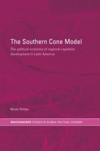 cover of the book The Southern Cone Model: The Political Economy of Regional Capitalist Development in Latin America