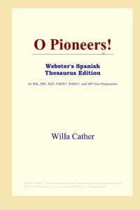 cover of the book O Pioneers! (Webster's Spanish Thesaurus Edition)