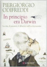 cover of the book In principio era Darwin: la vita, il pensiero, il dibattito sull'evoluzionismo