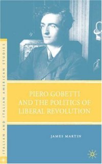 cover of the book Piero Gobetti and the Politics of Liberal Revolution (Italian & Italian American Studies)