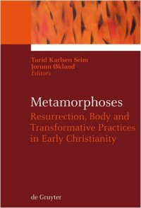 cover of the book Metamorphoses: Resurrection, Body and Transformative Practices in Early Christianity (Ekstasis)