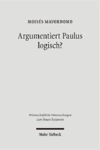 cover of the book Argumentiert Paulus logisch? Eine Analyse vor dem Hintergrund antiker Logik (WUNT 188)