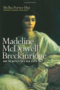 cover of the book Madeline McDowell Breckinridge and the Battle for a New South (Topics in Kentucky History)