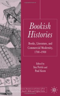 cover of the book Bookish Histories: Books, Literature, and Commercial Modernity, 1700-1900