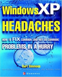 cover of the book Windows XP Headaches: How to Fix Common (and Not So Common) Problems in a Hurry