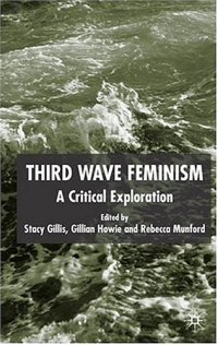 cover of the book Third Wave Feminism: A Critical Exploration