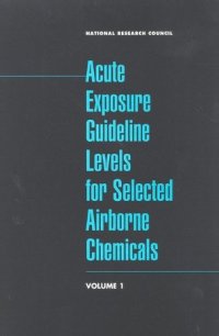 cover of the book Acute Exposure Guideline Levels for Selected Airborne Chemicals: Vol 1