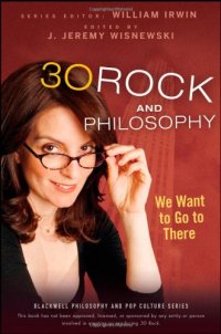 cover of the book 30 Rock and Philosophy: We Want to Go to There