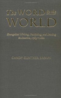 cover of the book The Word in the World: Evangelical Writing, Publishing, and Reading in America, 1789-1880