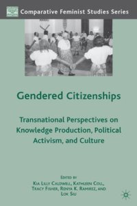 cover of the book Gendered Citizenships: Transnational Perspectives on Knowledge Production, Political Activism, and Culture (Comparative Feminist Studies)