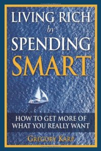 cover of the book Living Rich by Spending Smart: How to Get More of What You Really Want