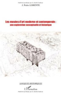 cover of the book Les musées d'art moderne ou contemporain : une exploration conceptuelle et historique