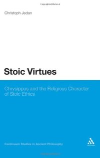 cover of the book Stoic Virtues: Chrysippus and the Theological Foundations of Stoic Ethics (Continuum Studies in Ancient Philosophy)