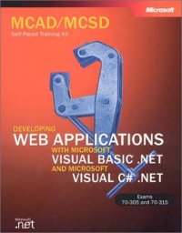 cover of the book MCAD/MCSD Self-Paced Training Kit: Developing Web Applications with Microsoft Visual Basic .NET and Microsoft Visual C# .NET