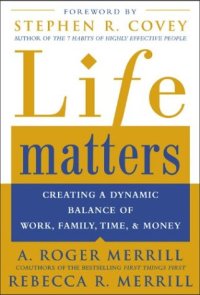 cover of the book Life Matters : Creating a Dynamic Balance of Work, Family, Time & Money 