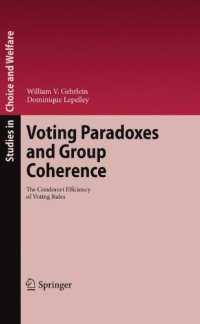 cover of the book Voting Paradoxes and Group Coherence: The Condorcet Efficiency of Voting Rules