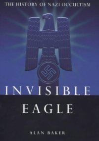 cover of the book Invisible Eagle: The Hidden History of Nazi Occultism