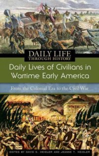 cover of the book Daily Lives of Civilians in Wartime Early America: From the Colonial Era to the Civil War (The Greenwood Press Daily Life Through History Series: Daily Lives of Civilians during Wartime)