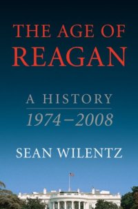 cover of the book The Age of Reagan: A History, 1974-2008