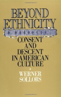 cover of the book Beyond Ethnicity: Consent and Descent in American Culture