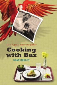 cover of the book Cooking with Baz : how I got to know my father