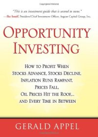 cover of the book Opportunity Investing: How To Profit When Stocks Advance, Stocks Decline, Inflation Runs Rampant, Prices Fall, Oil Prices Hit the Roof, ... and Every Time in Between