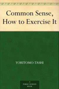 cover of the book Common Sense, How to Exercise It