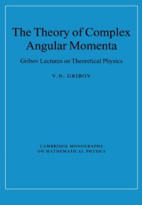 cover of the book The Theory of Complex Angular Momenta: Gribov Lectures on Theoretical Physics