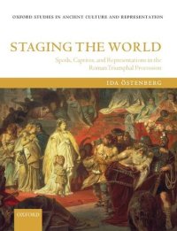 cover of the book Staging the World: Spoils, Captives, and Representations in the Roman Triumphal Procession