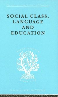 cover of the book Social Class, Language and Education: International Library of Sociology I: Class, Race and Social Structure (International Library of Sociology)