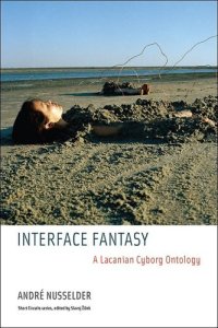 cover of the book Interface Fantasy: A Lacanian Cyborg Ontology (Short Circuits)