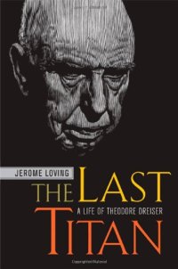 cover of the book The Last Titan: A Life of Theodore Dreiser