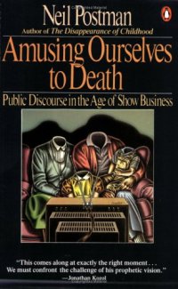 cover of the book Amusing Ourselves to Death: Public Discourse in the Age of Show Business