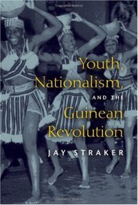 cover of the book Youth, Nationalism, and the Guinean Revolution