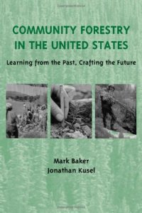 cover of the book Community Forestry in the United States: Learning from the Past, Crafting the Future