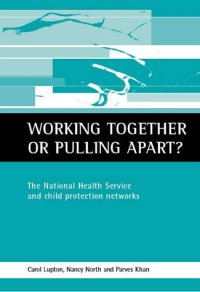 cover of the book Working Together or Pulling Apart: The National Health Service and Child Protection